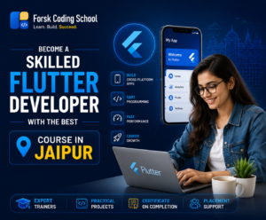 Become a Skilled Flutter Developer with the Best Course in Jaipur by Forsk Coding School