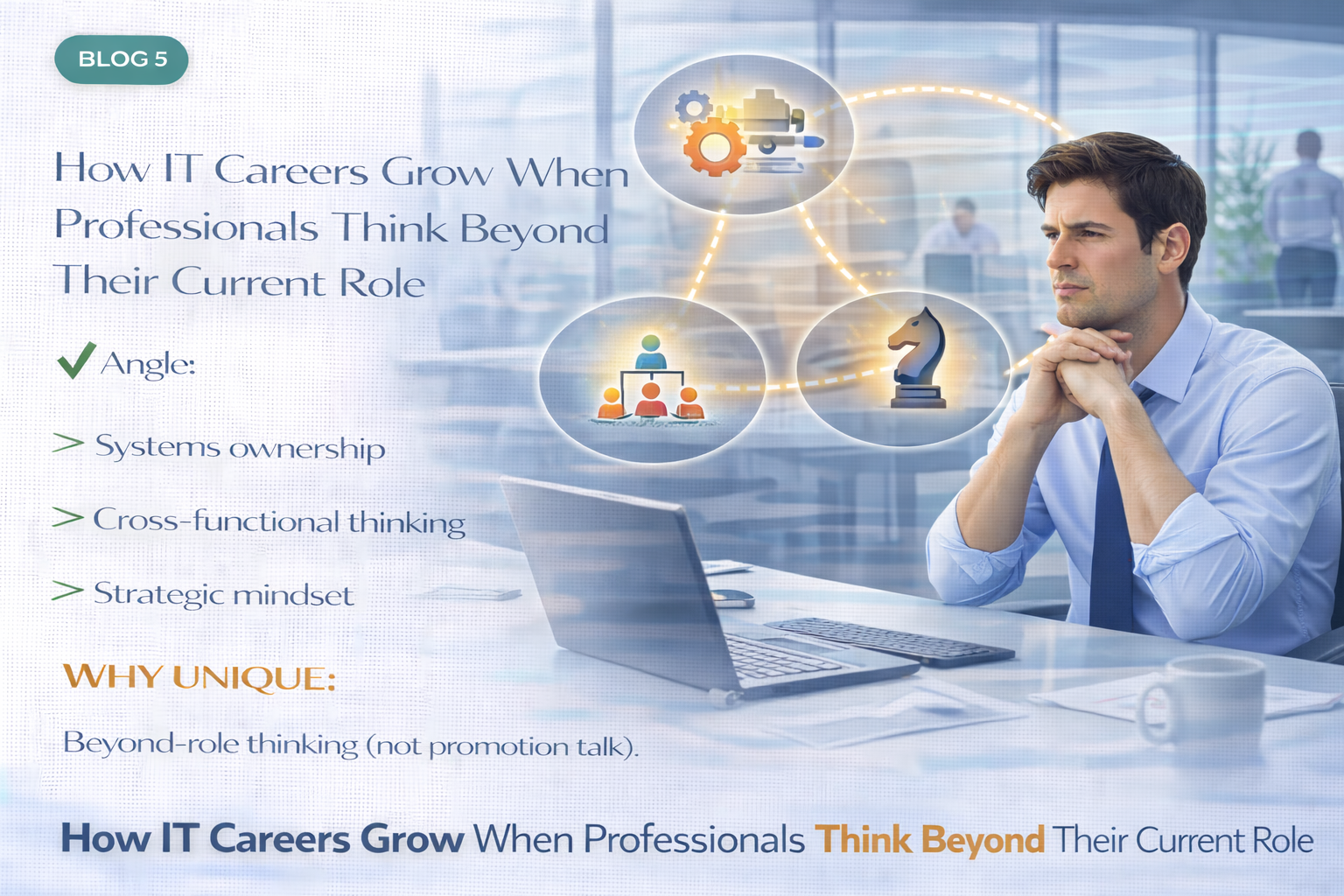 How thinking beyond your current role accelerates IT career growth